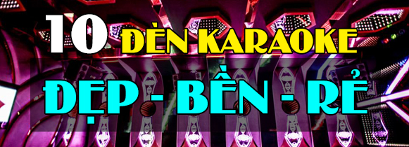 10 loại đèn LED LASER lắp cho phòng hát Karaoke với tiêu chí Đẹp – Bền Bỉ - Giá Rẻ